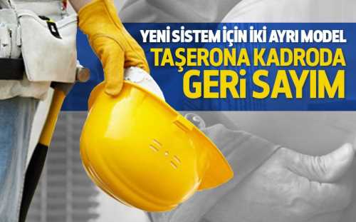 Taşeron için Bakanlar Kurulu'na 2 ayrı model teklifi