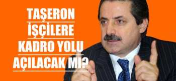 Taşeron işçilere kadro gelecek mi ?