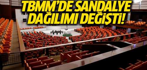 TBMM'deki sandalye dağılımı değişti