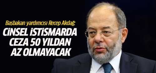 TCK'da Cinsel istismar cezası 50 yıldan az olmayacak