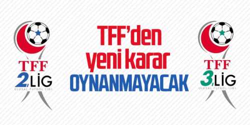 TFF 2 ve 3.Lig iptal edildi