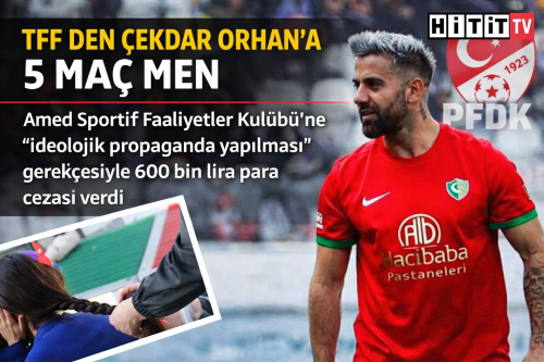 TFF Çekdar Orhan’ı 5 Maçtan Men Etti