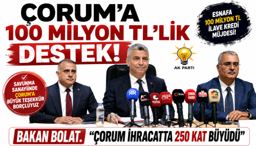 Ticaret Bakanı “Savunma Sanayiinde Çorum’a Büyük Teşekkür Borçluyuz”