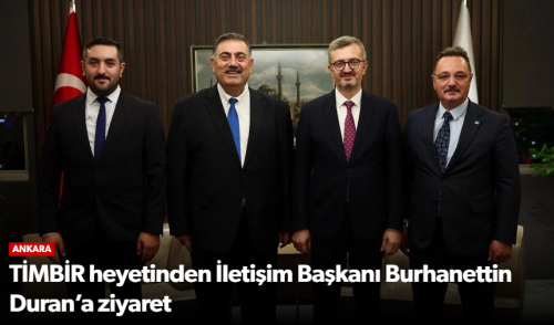 TİMBİR Heyetinden İletişim Başkanı Burhanettin Duran’a Ziyaret!