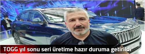 TOGG yıl sonu seri üretime hazır duruma getirildi