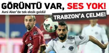 Trabzon'da görüntü var, Gol yok