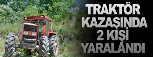 Traktör Kazasında 2 kişi yaralandı
