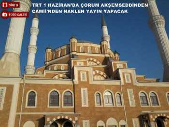 TRT 1 HAZİRAN BERAT KANDİLİNDE ÇORUM'DAN CANLI YAYIN YAPACAK