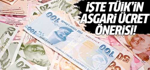 TÜİK'in asgari ücret önerisi!