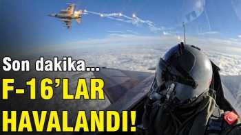 Türk F-16'ları Şimdi  Musul'a uçuyor