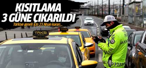 Türkiye Geneli için 23-24-25 Nisan günü kısıtlama kararı