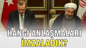 Türkiye İran'la hangi anlaşmaları imzaladı ?