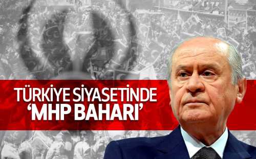 Türkiye siyasetinde 'MHP Baharı' Yaşanıyor
