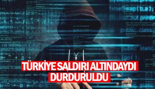 Türkiye'ye karşı yapılan Siber saldırı durduruldu  