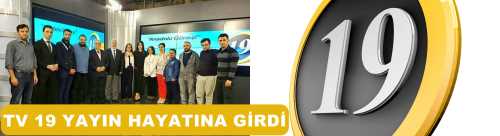 TV 19 SAAT 19'DA RESMEN YAYIN HAYATINA BAŞLADI