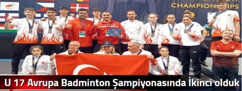 U 17 Avrupa Badminton Şampiyonasında İkinci olduk