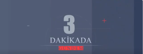 ÜÇ dakikada Türkiye'nin öne çıkan haberleri!