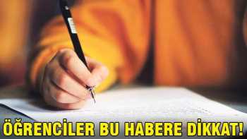 Üniversite sınavına girecek öğrenciler dikkat!