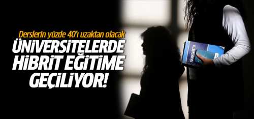 Üniversitelerde hibrit eğitime geçiliyor! 