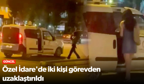 Valilik Özel İdare'de 2 Kişiyi Görevinden Uzaklaştırdı!