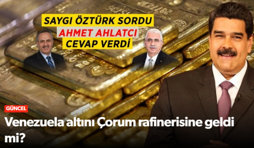 Venezuela Altını Çorum'a Hiç Gelmedi!