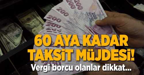 Vergi borcu olan 60 taksit yapılabilecek