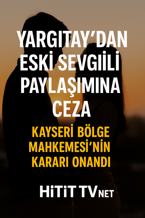 Yargıtay'dan Eski Sevgili Paylaşımına Ceza!