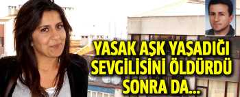 Yasak Aşk Yaşadığı sevgilisini sonrada kendisini... 