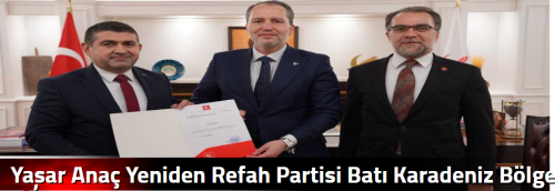 Yaşar Anaç Yeniden Refah Partisi Batı Karadeniz Bölge Başkanı Oldu!