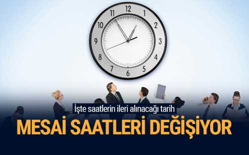 Yaz saati uygulamasıyla birlikte memurların mesai saatleri de değişecek. 