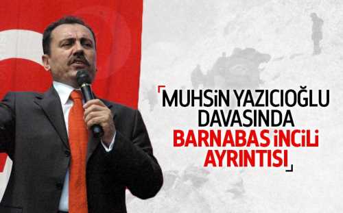 Yazıcıoğlu'nun davasında yeni iddialar!