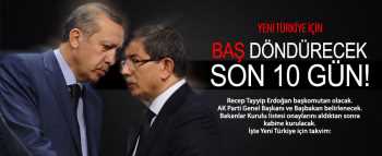 Yeni Türkiye için son 10 gün içinde tamam