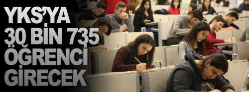 YKS'ya 30 bin 735 Öğrenci girecek