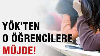 YÖK'ten o öğrencilere müjde var