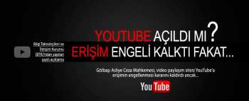 YouTube'a Karar kalktı ama engel sürüyor