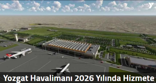 Yozgat Havalimanı 2026 Yılında Hizmete Girecek!