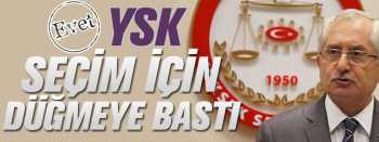 YSK'DAN "90 günlük seçim süresi" KARARI