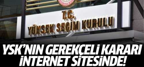 YSK gerekçeli kararını internet sitesine koydu