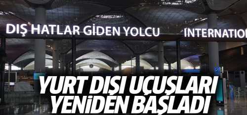  Yurt dışı uçuşları yeniden başladı