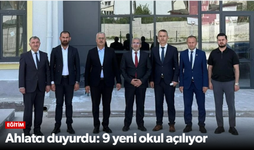 Yusuf Ahlatcı 2025-2026 eğitim öğretim yılında 9 yeni okulun hizmete açılacak!