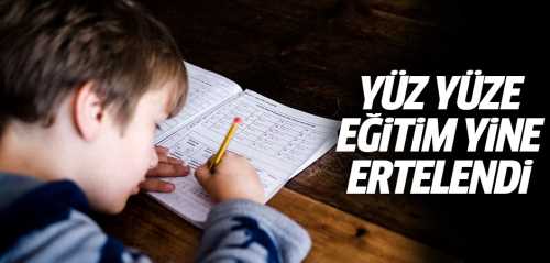 Yüz yüze eğitim 15 Şubat'a ertelendi!