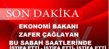 ZAFER ÇAĞLAYAN İSTİFA ETTİ