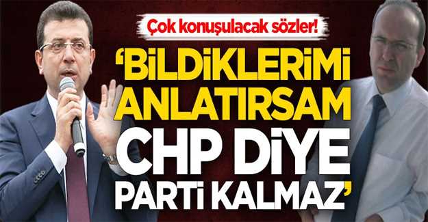 ‘Konuşursam CHP diye bir parti kalmaz’