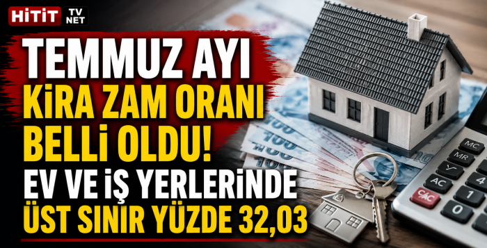 "Temmuz 2026 Kira Zammı Belli Oldu: %32,03 Üst Sınır Uygulanacak!