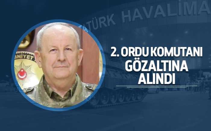 2.Ordu Komutanı gözaltına alındı!