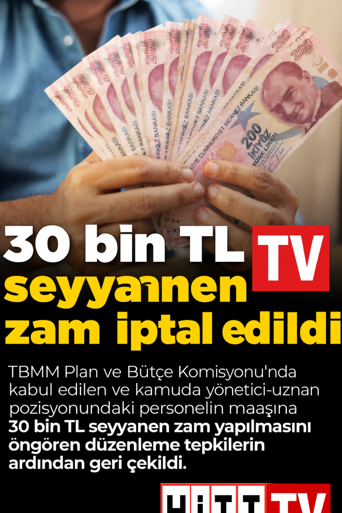 30 Bin TL Seyyanen Zam İptal Edildi