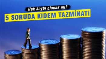 5 soruda kıdem tazminatı