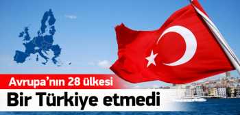 AB'nin 28 ülkesi bir Türkiye etmedi