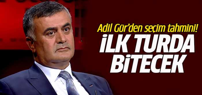 Adil Gür'den seçim tahmini!