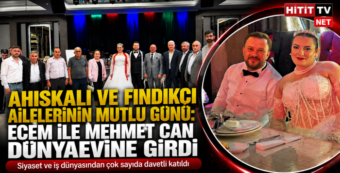 Ahıskalı ve Fındıkçı Ailelerinin Mutlu Günü: Ecem ile Mehmet Can Dünyaevine Girdi